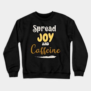 Spread joy and caffeine Crewneck Sweatshirt